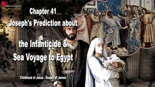 C41... Joseph’s Prediction about the Infanticide & Sea Voyage to Egypt ❤️ Childhood of Jesus