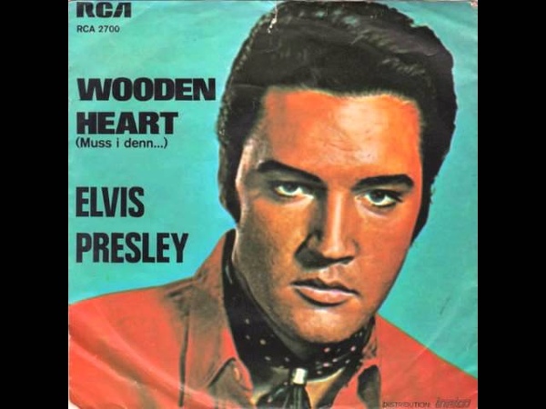Elvis Presley Wooden Heart (muss i