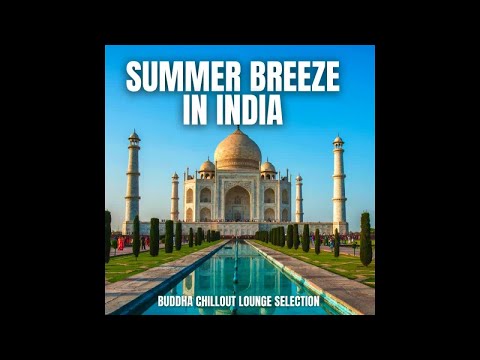 Summer Breeze In India Buddha Chillout Lounge Selection ( Continuous Ethnic Relax