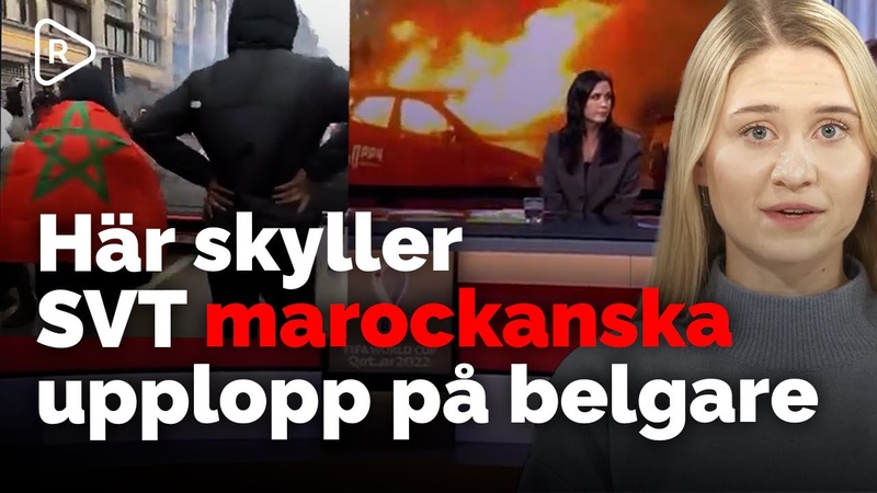 Här skyller SVT marockanska upplopp på