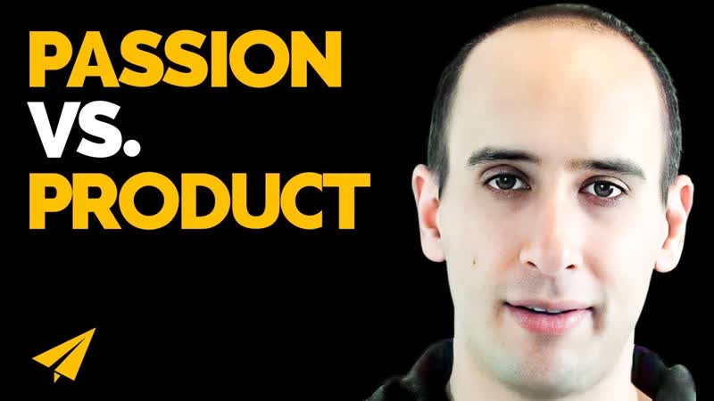 Passion vs. Product Its about the passion NOT the