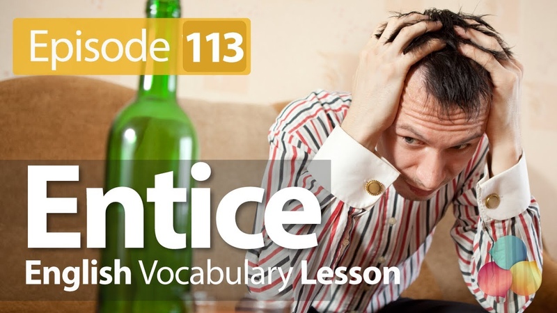 Entice English Vocabulary Lesson, 113 Free Spoken English