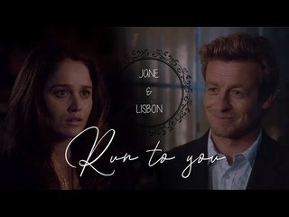 Jane & Lisbon | Run to You