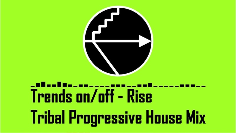 Trendsonoff Rise ( Deep Tribal Progressive House