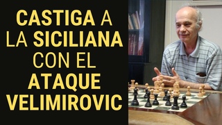 Cmo Destruir la Siciliana con el Ataque Velimirovic