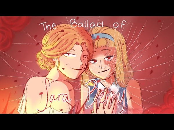 The Ballad of Sara Berry, , Animatic (15+) TW: