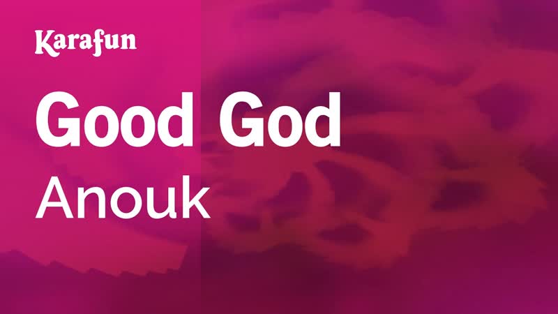 Good God Anouk, Karaoke Version, Kara
