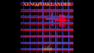Xeno & Oaklander : Vi/deo