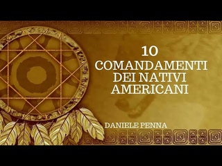 I 10 Comandamenti dei Nativi Americani -  Daniele Penna - VM16