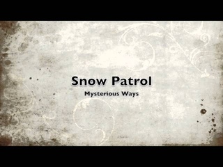 Snow Patrol - Mysterious Ways (U2 Cover)