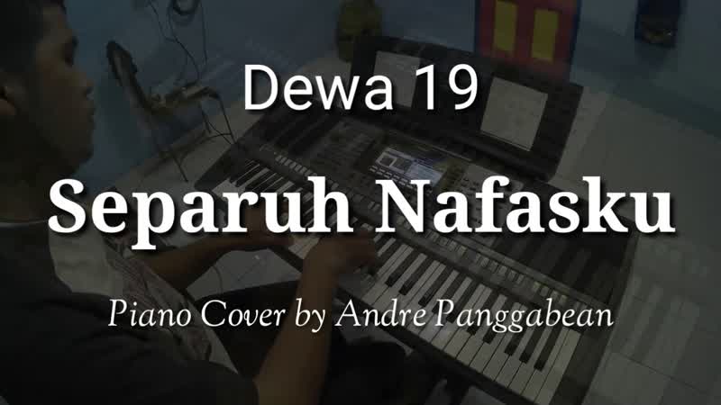 Separuh Nafasku Dewa 19, Piano Cover by Andre