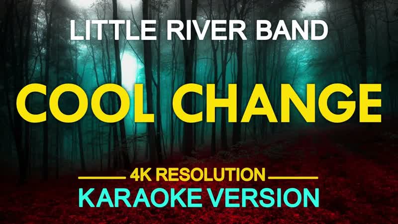 Cool Change ( Karaoke) Little River