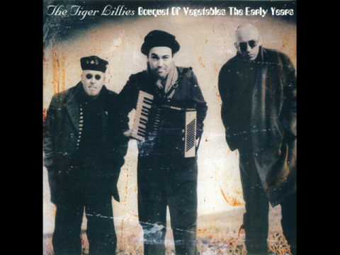 The Tiger Lillies Dont Mean A