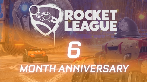ROCKET LEAGUE 6 Month Anniversary