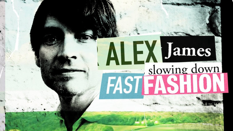 Alex James Slowing Down Fast Fashion (Быстрая