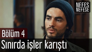 Nefes Nefese 4. Bölüm - Sınırda İşler Karıştı