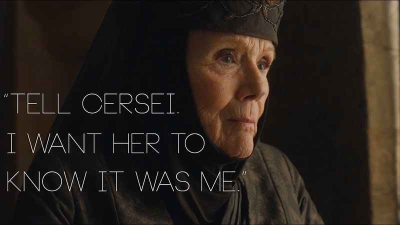 Olenna Tyrell, , Tell Cersei. I want her to know it was