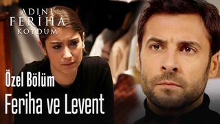 Feriha ve Levent - Adn Feriha Koydum zel Blm