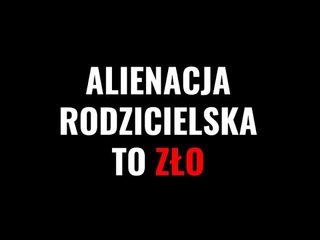 Alienacja Rodzicielska to ZŁO