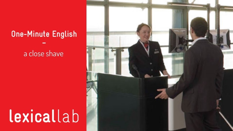 ONE MINUTE ENGLISH: a close shave LEARN WITH LEXICAL