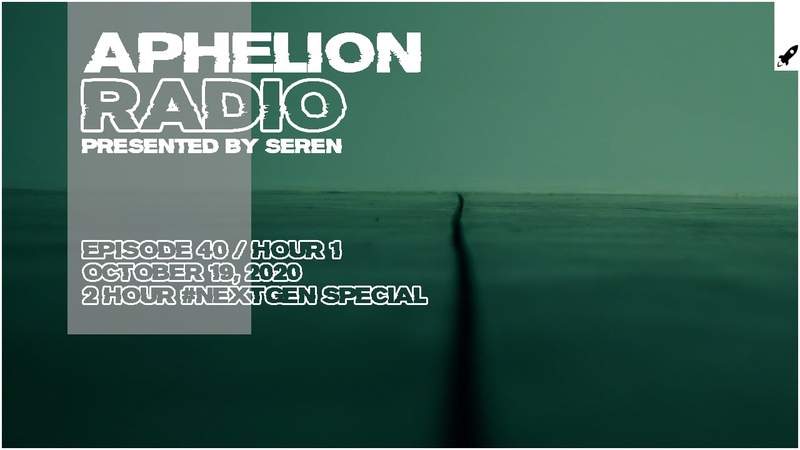 Aphelion Radio 040 Hour 1 with Seren ( October 19, 2020) 2 HOUR, Next Gen2020 Voting