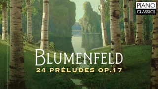 Blumenfeld: 24 Preludes Op. 17