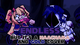 HAACHAMA IS INFINITE (Endless but it's a Haachama and Gold Cover)