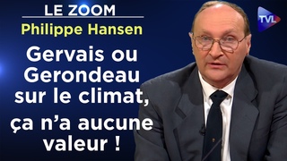 Gervais ou Gerondeau sur le climat, a na aucune valeur ! - Le Zoom - Philippe Hansen - TVL