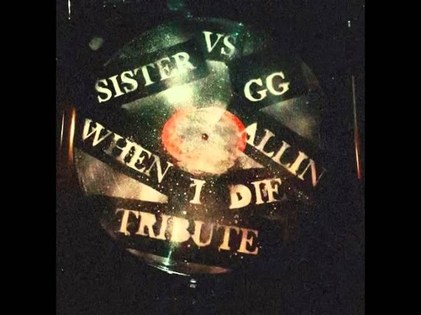 Sister When I Die ( GG Allin
