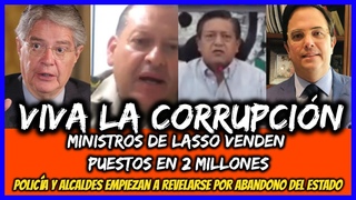 Ministros de Lasso venden puestos en 2 mill.  Polica y alcaldes se revelan x abandono del estado