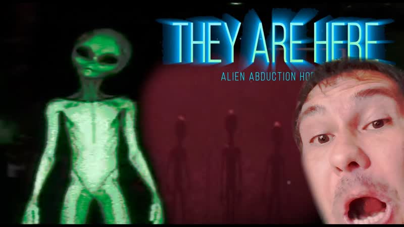 МЕНЯ ПОХИТИЛИ They Are Here: Alien Abduction