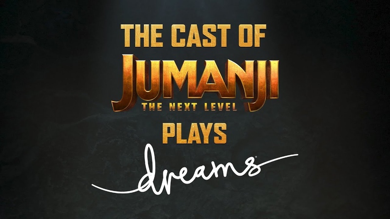 Jumanji: The Next Level and Dreams Gameplay,