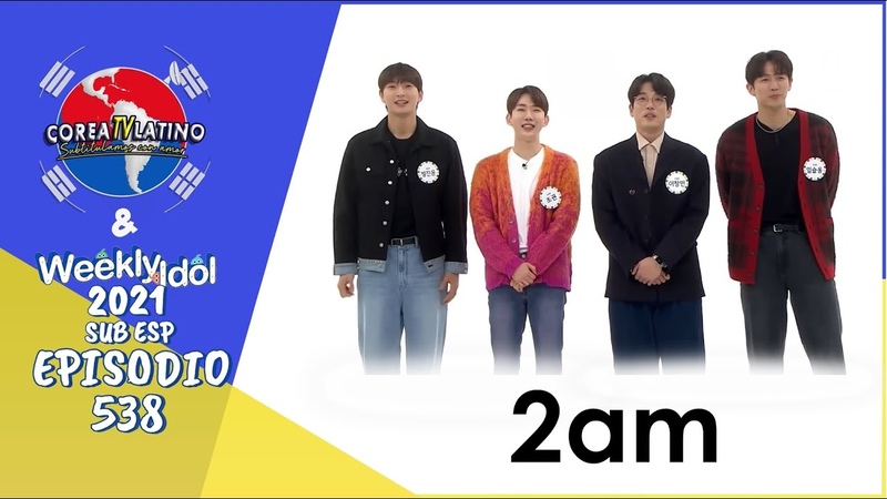 Sub Español 2am Weekly Idol E.