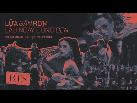 Phùng Khánh Linh x 39 Kingdom lửa gần rơm lâu ngày cũng bén, no strings