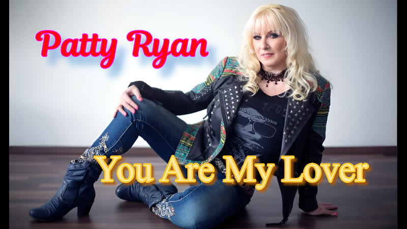 Patty Ryan You Are My Lover. 2006.