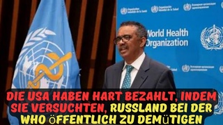 Die USA haben hart bezahlt, indem sie versuchten, Russland bei der WHO ffentlich zu demtigen.