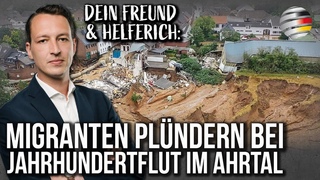 „Dein Freund und Helferich“: Migranten plündern bei Jahrhundertflut im Ahrtal