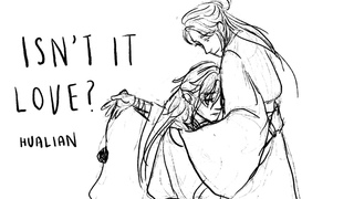 Isn't it Love (Hualian TGCF Animatic)
