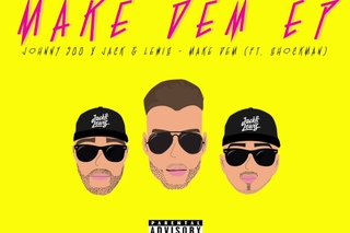 Johnny 500 x Jack & Lewis - Make Dem (ft. Shockman)