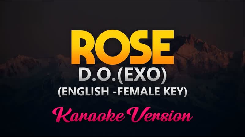 D. O. (디오) Rose ( KARAOKE FEMALE KEY)( English