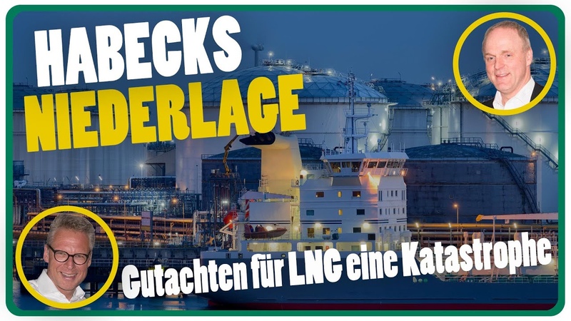 Habecks Niederlage LNG Gutachten ist katastrophal, , Wir heißen Axel Folge