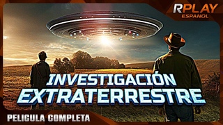 INVESTIGACIN EXTRATERRESTRE | OVNIS | RPLAY PELICULA EN ESPANOL