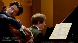 Capuon . Lugansky - Rachmaninoff Vocalise, for Cello and Piano