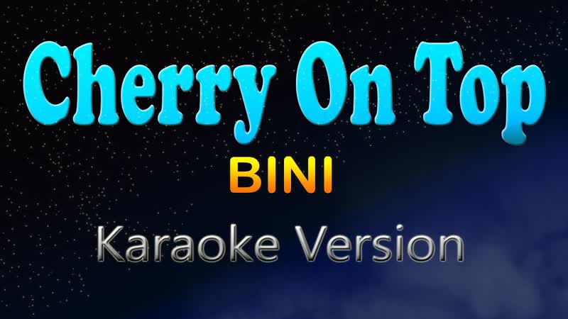 CHERRY ON TOP Bini ( Karaoke