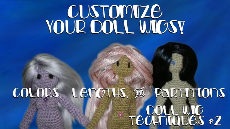 Customize Your Wig Colors, Lengths and Partitions Doll Wig Techniques,