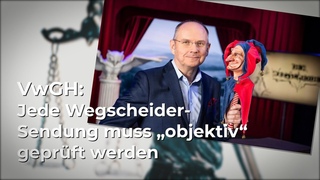 VwGH: Jede Wegscheider-Sendung muss objektiv geprft werden