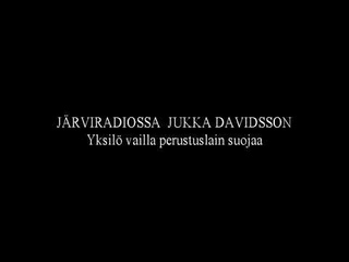 Jrviradiossa Jukka Davidsson - yksil vailla perustuslain suojaa (audio 2019) videon alla linkit.