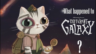 DIFFERENT GALAXY - WHAT HAPPENED!?