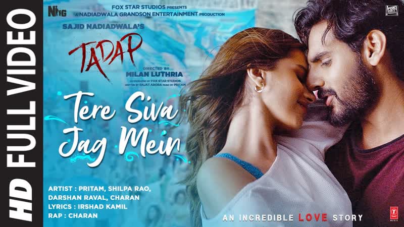 Tadap: Tere Siva Jag Mein Full Video, Ahan Shetty, Tara S, Pritam, Shilpa R, Darshan, Shashwat,