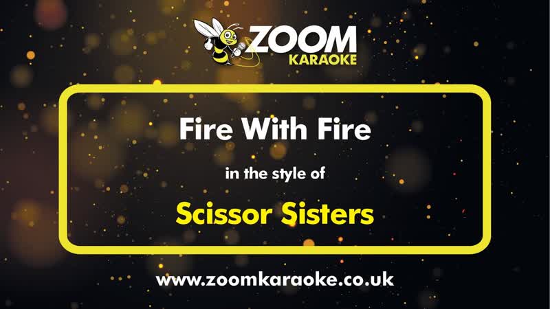 Scissor Sisters Fire With Fire Karaoke Version from Zoom